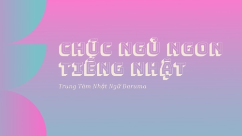 Chuc Ngu Ngon Tieng Nhat